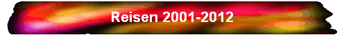 Reisen 2001-2012